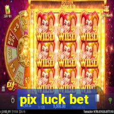 pix luck bet